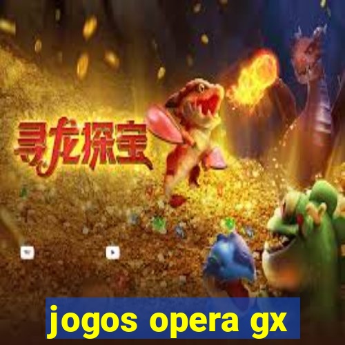 jogos opera gx